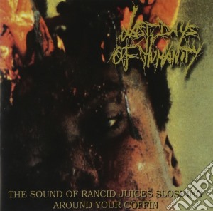 Last Days Of Humanity - The Sound Of Rancid Juices Sloshing Around Your Coffin cd musicale di Last Days Of Humanity