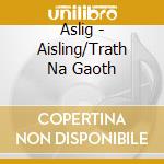 Aslig - Aisling/Trath Na Gaoth cd
