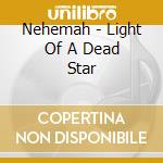 Nehemah - Light Of A Dead Star cd