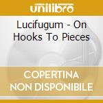 Lucifugum - On Hooks To Pieces cd