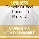Temple Of Baal - Traitors To Mankind cd