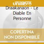 Draakanaon - Le Diable En Personne cd