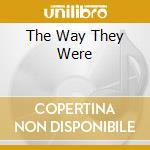 The Way They Were cd musicale di THE GUESS WHO + 2 BT