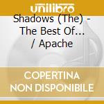 Shadows (The) - The Best Of... / Apache cd musicale di SHADOWS