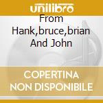 From Hank,bruce,brian And John cd musicale di THE SHADOWS