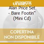 Alan Price Set - Bare Footin'' (Mini Cd) cd musicale di Alan Price Set