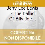 Jerry Lee Lewis - The Ballad Of Billy Joe (Mini Cd) cd