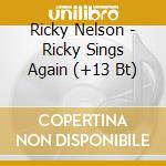 Ricky Nelson - Ricky Sings Again (+13 Bt) cd musicale di NELSON RICKY