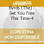Byrds (The) - Set You Free This Time-4 cd