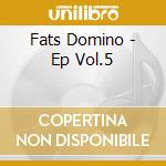 Fats Domino - Ep Vol.5 cd