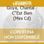 Goya, Chantal - C''Est Bien (Mini Cd) cd