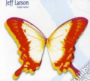 Jeff Larson - Fragile Sunrise (+4 Bt) cd musicale di LARSON JEFF