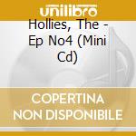 Hollies, The - Ep No4 (Mini Cd) cd musicale di Hollies, The