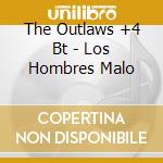 The Outlaws +4 Bt - Los Hombres Malo cd
