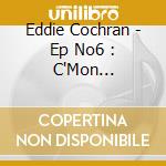 Eddie Cochran - Ep No6 : C'Mon Everybody (Mini Cd) cd