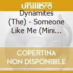 Dynamites (The) - Someone Like Me (Mini Cd) cd