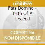 Fats Domino - Birth Of A Legend cd