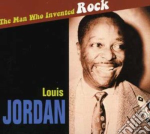 Louis Jordan - The Man Who Invented Rock cd musicale di JORDAN LOUIS