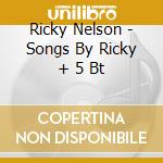 Ricky Nelson - Songs By Ricky + 5 Bt cd