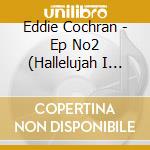 Eddie Cochran - Ep No2 (Hallelujah I Love Her So) (Mini Cd) cd