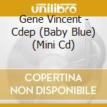 Gene Vincent - Cdep (Baby Blue) (Mini Cd) cd