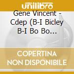 Gene Vincent - Cdep (B-I Bicley B-I Bo Bo Go) (Mini Cd) cd