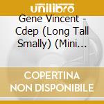 Gene Vincent - Cdep (Long Tall Smally) (Mini Cd) cd