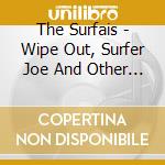 The Surfais - Wipe Out, Surfer Joe And Other Great Hits cd