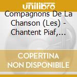 Compagnons De La Chanson (Les) - Chantent Piaf, Trenet, Becaud.. . cd musicale di Compagnons De La Chanson, Les