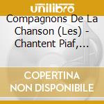 Compagnons De La Chanson (Les) - Chantent Piaf, Trenet, Becaud.. . cd