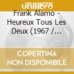 Frank Alamo - Heureux Tous Les Deux (1967 / 1968) cd musicale di Alamo, Frank