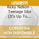 Ricky Nelson - Teenage Idol (It's Up To You) cd