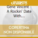 Gene Vincent - A Rockin' Date With (Digipack) cd musicale di Vincent, Gene