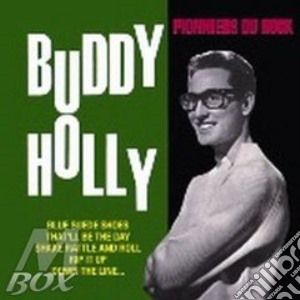 Buddy Holly - Pionniers Du Rock cd musicale di HOLLY BUDDY