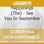 Happenings (The) - See You In September cd