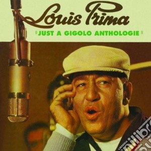 Louis Prima - Just A Gigolo Anthologie cd musicale di Louis Prima