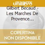 Gilbert Becaud - Les Marches De Provence (Papersleeve) cd musicale di Becaud, Gilbert