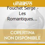 Fouchet Serge - Les Romantiques Ont Disparu (R