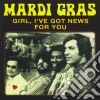 Mardi Gras - Girl, I'Ve Got News For You cd