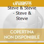 Steve & Stevie - Steve & Stevie cd musicale di STEVE & STEVIE