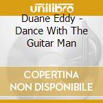 Duane Eddy - Dance With The Guitar Man cd musicale di Duane Eddy