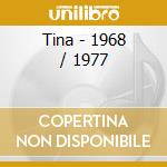 Tina - 1968 / 1977 cd musicale di Tina