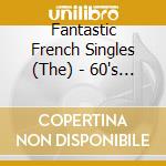 Fantastic French Singles (The) - 60's And 70's Vol. 8 (2 Cd)