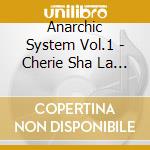 Anarchic System Vol.1 - Cherie Sha La La cd