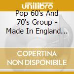 Pop 60's And 70's Group - Made In England Vol.6 cd musicale di Pop 60's And 70's Group