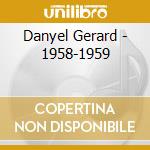Danyel Gerard - 1958-1959 cd musicale di Danyel Gerard