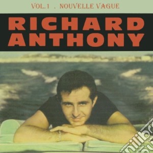 Richard Anthony - Nouvelle Vague Vol.1 cd musicale di Richard anthony + b.