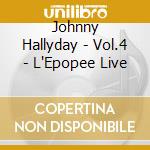 Johnny Hallyday - Vol.4 - L'Epopee Live cd musicale di Johnny Hallyday