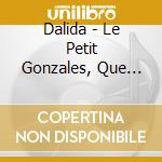 Dalida - Le Petit Gonzales, Que Sont Devenue cd