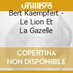 Bert Kaempfert - Le Lion Et La Gazelle cd